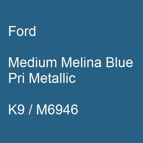 Ford, Medium Melina Blue Pri Metallic, K9 / M6946.